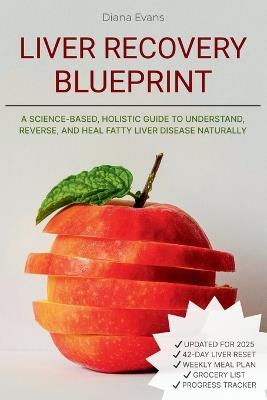 Liver Recovery Blueprint: A Science-Based, Holistic Guide to Understand, Reverse, and Heal Fatty Liver Disease Naturally - Diana Evans - cover