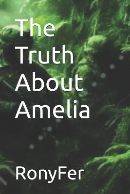 The Truth About Amelia - Ronyfer - cover