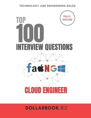 Top 100 Cloud Engineer Interview questions: Fully Solved: Confidently Address Cloud Architecture & DevOps Scenarios - Dollarbook Biz - cover
