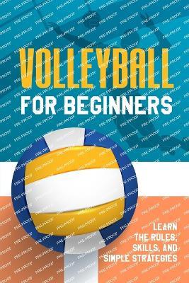 Volleyball for Beginners: Learn the Rules, Skills, and Simple Strategies - Ki Ok Hixson - cover