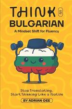 Think in Bulgarian: A Mindset Shift for Fluency