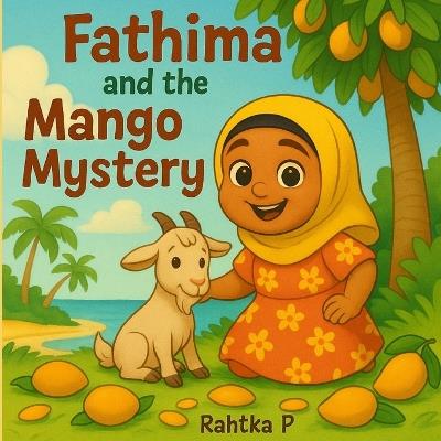 Fathima and the Mango Mystery: A Sweet Tale of Clues, Kindness, and Mangoes! - Rahtka P - cover