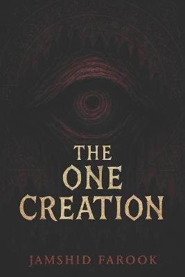 The One Creation: A Spiral Horror from the Depths of Reflection - Jamshid Farook - cover