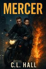 Mercer: For fans of Mission: Impossible, The Bourne Identity, and Jack Reacher - one fugitive holds the key to the deadliest system ever built