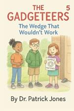 The Gadgeteers: The Wedge That Wouldn't Work