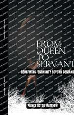 From Queen to Servant: : Redefining Femininity Beyond Demands