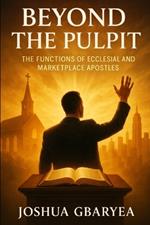 Beyond the Pulpit: The Functions of Ecclesial and Marketplace Apostles