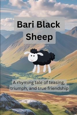Bari Black Sheep: A Rhyming tale of Teasing, Triumph and True Friendship - Lionel Refson - cover