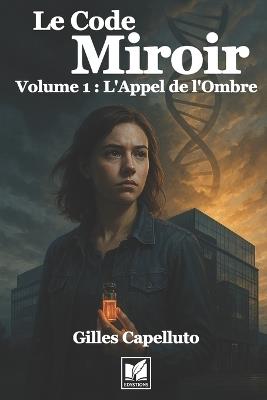 Le Code Miroir: Volume 1: L'Appel de l'Ombre - Gilles Capelluto - cover
