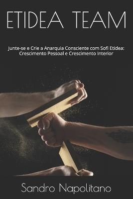 Etidea Team: Junte-se e Crie a Anarquia Consciente com Sofi Etidea: Crescimento Pessoal e Crescimento Interior - Sandro Napolitano - cover