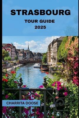 Strasbourg Tour Guide 2025 - Charrita Doose - cover