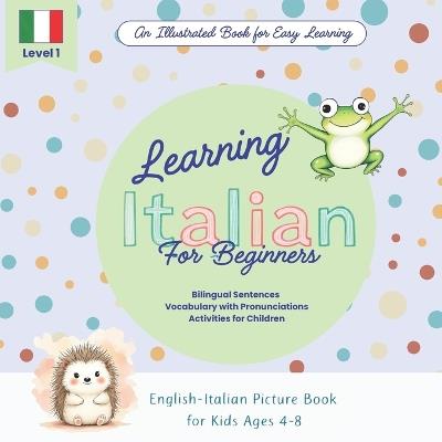 Learning Italian for Kids Ages 4-8: A Bilingual English-Italian Picture Book with Vocabulary and Activities for beginners: Fun Visual Learning and Early Reading - La Papera Verde - cover