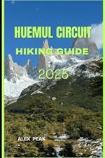 Huemul Circuit Hiking Guide 2025