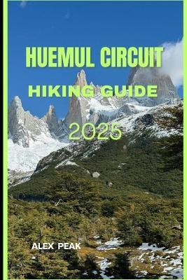 Huemul Circuit Hiking Guide 2025 - Alex Peak - cover