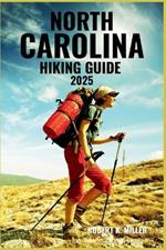North Carolina Hiking Guide 2025: Adventure Through Rugged Peaks, Alpine Lakes, and Scenic Trails from the Rockies to the San Juan Mountains