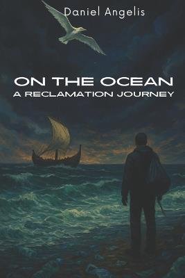 On the Ocean: A Reclamation Journey - Daniel Angelis - cover