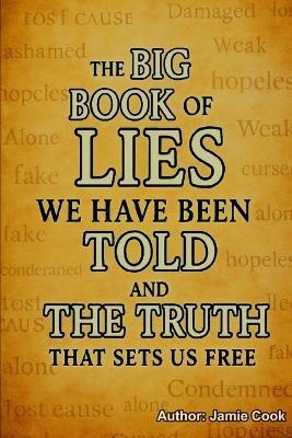 The Big Book of Lies We Have Been Told and The Truth That Sets Us Free - Jamie Cook - cover