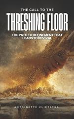 The Call To The Threshing Floor: The Path of Refinement That Leads to Revival