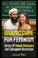 Islamic Cure For Feminism: History Of Female Dominance And Subsequent Restoration
