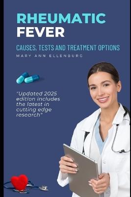 Rheumatic Fever: Causes, Tests, and Treatment Options - Charles Wilson,Mary Ann Ellenburg Ma - cover