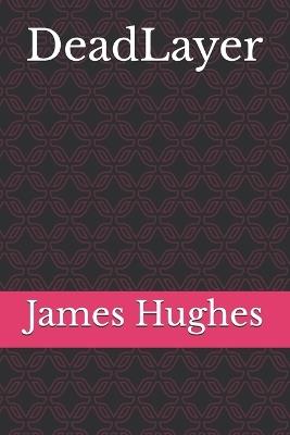 DeadLayer - James Hughes - cover