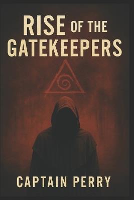 The Rise of the Gatekeepers - Perry S Patrick - cover