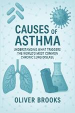 Causes of Asthma: Understanding What Triggers the World's Most Common Chronic Lung Disease