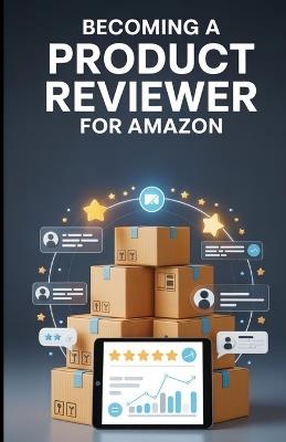 Becoming A Product Reviewer For Amazon - Mason Westfield - cover