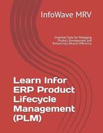 Learn Infor ERP Product Lifecycle Management (PLM): Essential Tools for Managing Product Development and Enhancing Lifecycle Efficiency