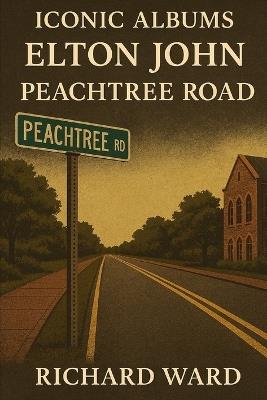 Iconic Albums - Elton John - Peachtree Road - Richard Ward - cover