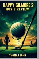 Happy Gilmore 2 Movie Review: Comedy, Chaos, and a Shot at Redemption