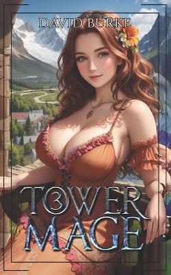 Tower Mage 3: A LitRPG Isekai Fantasy - David Burke - cover