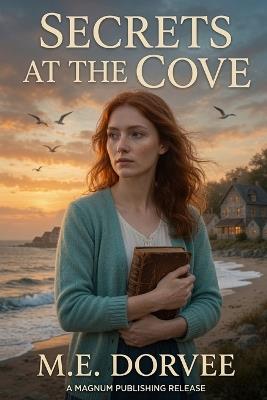 Secrets at the Cove: Sequel to Murder at the Tide's Edge - M E Dorvee - cover