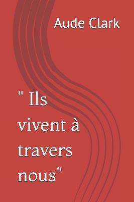 " Ils vivent à travers nous" - Aude Clark - cover