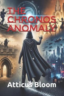 The Chronos Anomaly - Atticus Bloom - cover