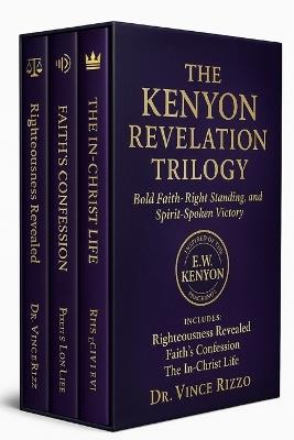 The Kenyon Revelation Trilogy: Bold Faith, Right Standing, and Spirit-Spoken Victory - Vince Rizzo - cover
