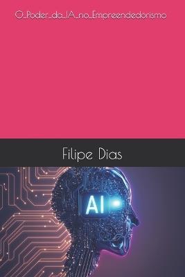 O_Poder_da_IA_no_Empreendedorismo - Filipe Dias - cover