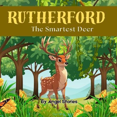 Rutherford, the Smartest Deer: Perfect Bedtime Stories for Toddlers & Preschoolers: A Heartwarming Animak Story About Solving Problems with Kindness and Creativity - Angel Stories - cover