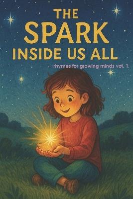 The Spark Inside Us All: rhymes for growing minds vol. 1 - Bessy Zococo - cover