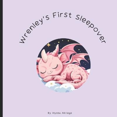 Wrenley's First Sleepover - Alyssa Akridge - cover