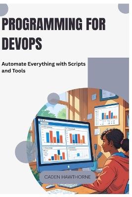Programming for DevOps: Automate Everything with Scripts and Tools - Caden Hawthorne - cover