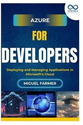 Azure for Developers: Deploying and Managing Applications in Microsoft's Cloud - Miguel Farmer - cover