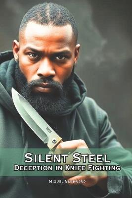 Silent Steel: Deception in Knife Combat - Miguel Guerrero - cover