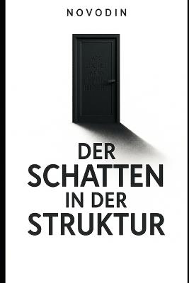 Der Schatten in der Struktur: was wächst, wenn niemand hinsieht? - Novodin - cover