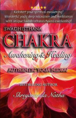 Swadhisthana Chakra Awakening&healing: Authentic Yoga Nidra Meditation Script! - Shreyananda Natha - cover