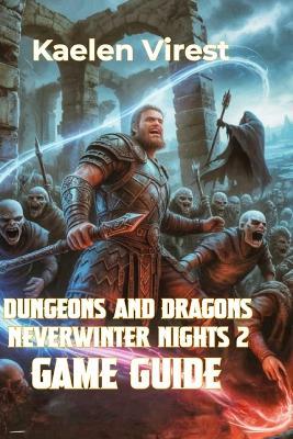 Dungeons and Dragons Neverwinter Nights 2 Game Guide: Strategies, Secrets, and Tips to Conquer the Forgotten Realms - Kaelen Virest - cover