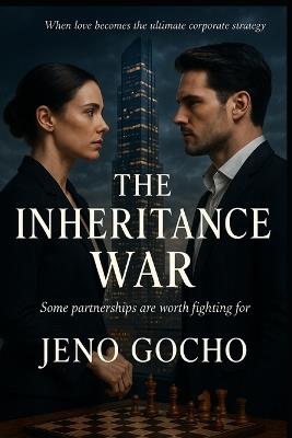 The Inheritance War: When love becomes the ultimate corporate strategy - Jeno Gocho - cover
