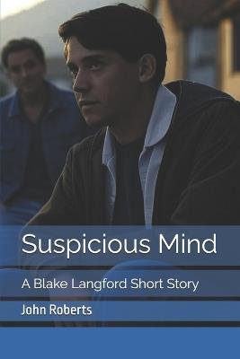 Suspicious Mind: A Blake Langford Short Story - John Roberts - cover