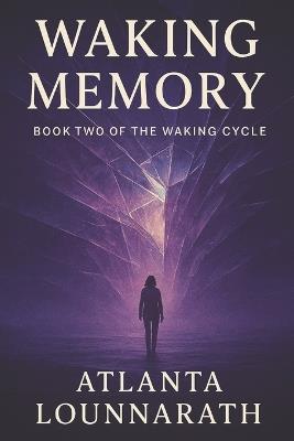 The Waking Cycle: Book Two - Waking Memory - Atlanta Lounnarath - cover