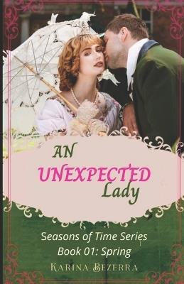 An Unexpected Lady (Regency romance / Book 01: Spring) - Karina Bezerra - cover